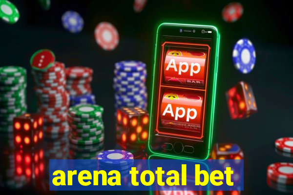 arena total bet